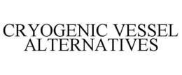 CRYOGENIC VESSEL ALTERNATIVES trademark