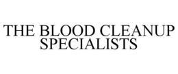 THE BLOOD CLEANUP SPECIALISTS trademark