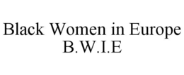 B.W.I.E. BLACK WOMEN IN EUROPE trademark