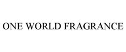 ONE WORLD FRAGRANCE trademark