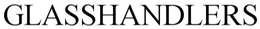 GLASSHANDLERS trademark