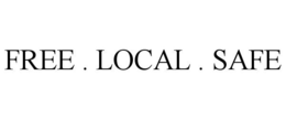 FREE . LOCAL . SAFE trademark
