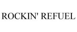 ROCKIN' REFUEL trademark