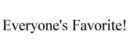 EVERYONE'S FAVORITE! trademark
