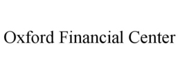 OXFORD FINANCIAL CENTER trademark