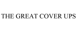 THE GREAT COVER UPS trademark