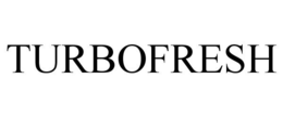 TURBOFRESH trademark