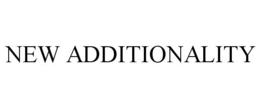NEW ADDITIONALITY trademark