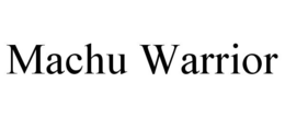 MACHU WARRIOR trademark
