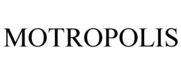 MOTROPOLIS trademark