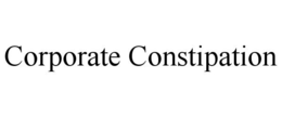CORPORATE CONSTIPATION trademark