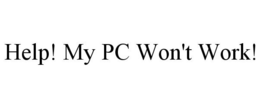 HELP! MY PC WON'T WORK! trademark