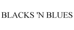 BLACKS 'N BLUES trademark