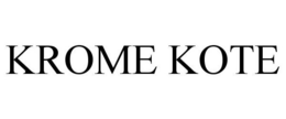 KROME KOTE trademark