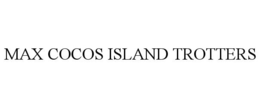 MAX COCOS ISLAND TROTTERS trademark