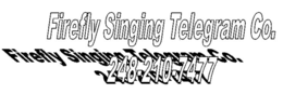 FIREFLY SINGING TELEGRAM CO. FIREFLY SINGING TELEGRAM CO. 248-210-7477 248-210-7477 trademark