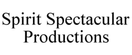 SPIRIT SPECTACULAR PRODUCTIONS trademark