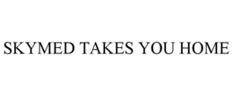 SKYMED TAKES YOU HOME trademark