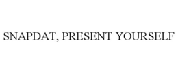 SNAPDAT, PRESENT YOURSELF trademark