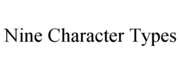 NINE CHARACTER TYPES trademark