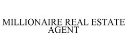 MILLIONAIRE REAL ESTATE AGENT trademark