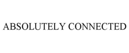 ABSOLUTELY CONNECTED trademark