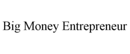 BIG MONEY ENTREPRENEUR trademark