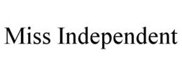 MISS INDEPENDENT trademark