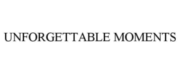 UNFORGETTABLE MOMENTS trademark
