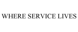 WHERE SERVICE LIVES trademark
