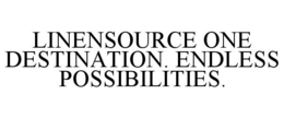 LINENSOURCE ONE DESTINATION. ENDLESS POSSIBILITIES. trademark
