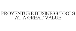 PROVENTURE BUSINESS TOOLS AT A GREAT VALUE trademark