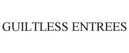 GUILTLESS ENTREES trademark
