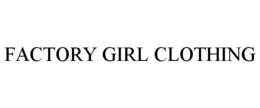 FACTORY GIRL CLOTHING trademark