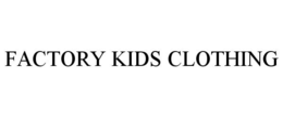 FACTORY KIDS CLOTHING trademark