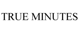 TRUE MINUTES trademark