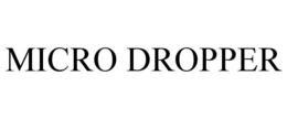 MICRO DROPPER trademark