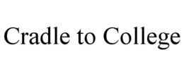CRADLE TO COLLEGE trademark