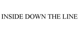 INSIDE DOWN THE LINE trademark