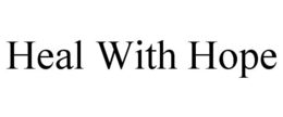 HEAL WITH HOPE trademark