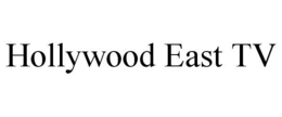 HOLLYWOOD EAST TV trademark