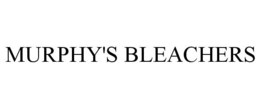 MURPHY'S BLEACHERS trademark