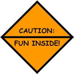 CAUTION: FUN INSIDE! trademark
