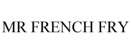 MR FRENCH FRY trademark