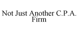 NOT JUST ANOTHER C.P.A. FIRM trademark