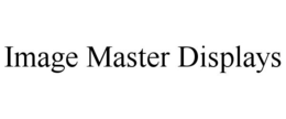 IMAGE MASTER DISPLAYS trademark