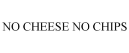 NO CHEESE NO CHIPS trademark