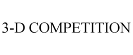 3-D COMPETITION trademark