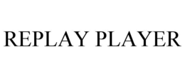 REPLAY PLAYER trademark