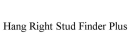 HANG RIGHT STUD FINDER PLUS trademark